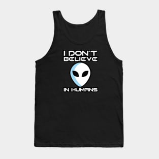 I Don't Believe In Humans Tank Top